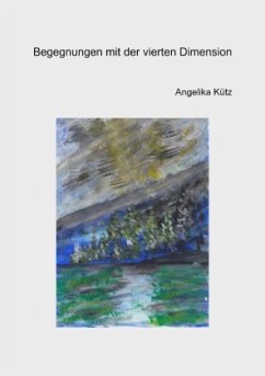 Begegnungen mit der vierten Dimension - Kütz, Angelika