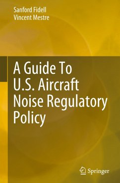 A Guide To U.S. Aircraft Noise Regulatory Policy - Fidell, Sanford;Mestre, Vincent