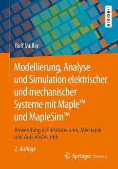 Modellierung, Analyse und Simulation elektrischer und mechanischer Systeme mit Maple(TM) und MapleSim(TM) - Müller, Rolf