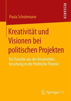 Kreativität und Visionen bei politischen Projekten - Scholemann, Paula