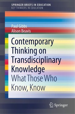 Contemporary Thinking on Transdisciplinary Knowledge - Gibbs, Paul;Beavis, Alison