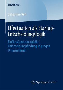 Effectuation als Startup-Entscheidungslogik - Reh, Sebastian