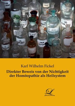 Direkter Beweis von der Nichtigkeit der Homöopathie als Heilsystem - Fickel, Karl Wilhelm