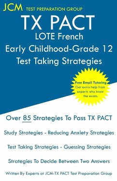 TX PACT LOTE French Early Childhood-Grade 12 - Test Taking Strategies - Test Preparation Group, Jcm-Tx Pact