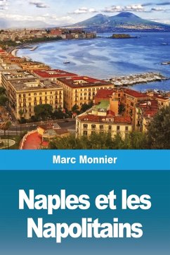 Naples Naples et les Napolitains - Monnier, Marc