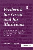 Frederick the Great and his Musicians: The Viola da Gamba Music of the Berlin School