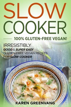 Slow Cooker -100% Gluten-Free Vegan - Greenvang, Karen