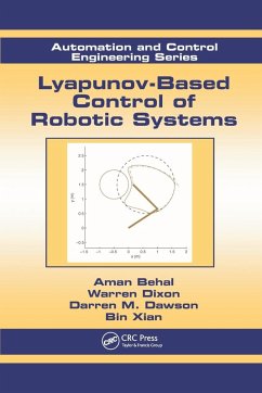 Lyapunov-Based Control of Robotic Systems - Behal, Aman; Dixon, Warren; Dawson, Darren M