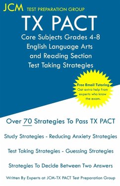 TX PACT Core Subjects Grades 4-8 English Language Arts and Reading Section - Test Taking Strategies - Test Preparation Group, Jcm-Tx Pact