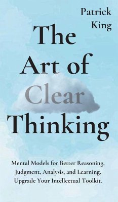 The Art of Clear Thinking - King, Patrick