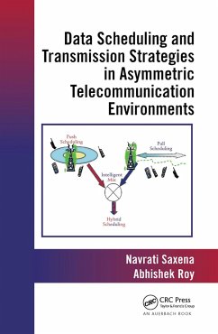 Data Scheduling and Transmission Strategies in Asymmetric Telecommunication Environments - Roy, Abhishek; Saxena, Navrati
