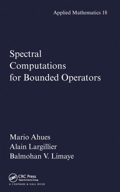 Spectral Computations for Bounded Operators - Ahues, Mario; Largillier, Alain; Limaye, Balmohan