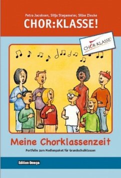 Chor-Klasse! - Meine Chorklassenzeit - Portfolio - Jacobsen, Petra;Stegemeier, Silja;Zieske, Silke