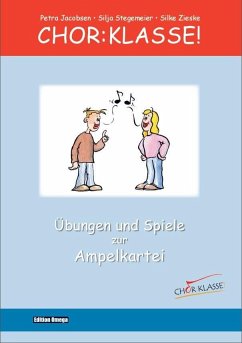 Chor-Klasse! - Übungen und Spiele zur Ampelkartei - Jacobsen, Petra;Stegemeier, Silja;Zieske, Silke