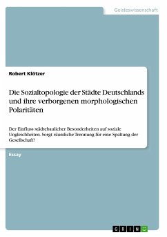 Die Sozialtopologie der Städte Deutschlands und ihre verborgenen morphologischen Polaritäten - Klötzer, Robert