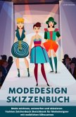 Modedesign Skizzenbuch Mode zeichnen, entwerfen und skizzieren Fashion Zeichenbuch Sketchbook für Modedesigner mit weibl