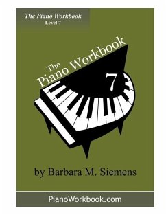 The Piano Workbook - Level 7: A Resource and Guide for Students in Ten Levels - Siemens, Barbara M.