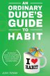 An Ordinary Dude's Guide to Habit - Bild 1