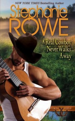 A Real Cowboy Never Walks Away - Rowe, Stephanie
