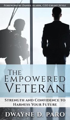 The Empowered Veteran: Strength and Confidence to Harness Your Future - Paro, Dwayne