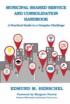 Municipal Shared Service and Consolidation Handbook - Henschel, Edmund M.