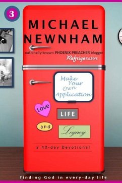 Make Your Own Application: Love, Life, and Legacy - Newnham, Michael