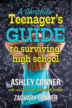 A Christian Teenager's Guide to Surviving High School - Conner, Ashley