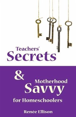 Teachers' Secrets and Motherhood Savvy for Homeschoolers - Ellison, Renee