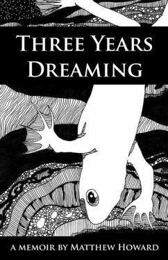 Three Years Dreaming: A Memoir - Howard, Matthew