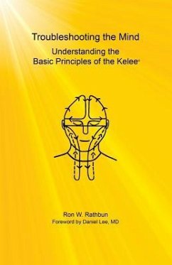 Troubleshooting the Mind: Understanding the Basic Principles of the Kelee(R) - Rathbun, Ron W.