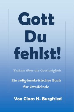 Gott, Du fehlst! - Burgfried, Claas N.