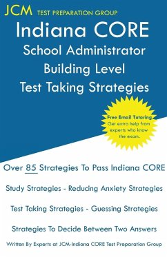 Indiana CORE School Administrator Building Level - Test Taking Strategies - Test Preparation Group, Jcm-Indiana Core