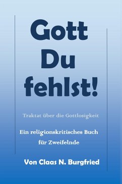Gott, Du fehlst! - Burgfried, Claas N.