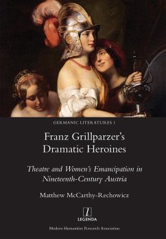 Franz Grillparzer's Dramatic Heroines - McCarthy-Rechowicz, Matthew