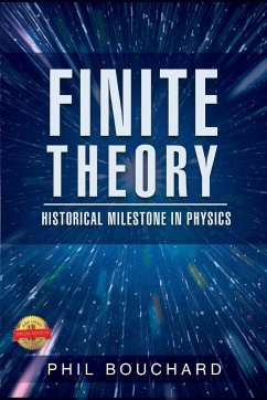 Finite Theory: Historical Milestone in Physics - Bouchard, Phil