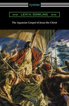 The Aquarian Gospel of Jesus the Christ - Dowling, Levi H.