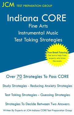 Indiana CORE Fine Arts Instrumental Music Test Taking Strategies - Test Preparation Group, Jcm-Indiana Core