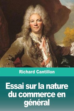 Essai sur la nature du commerce en général - Cantillon, Richard