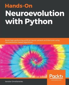 Hands-On Neuroevolution with Python - Omelianenko, Iaroslav