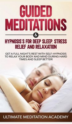 Guided Meditations & Hypnosis's for Deep Sleep, Stress Relief and Relaxation - Academy, Ultimate Meditation