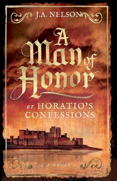 A Man of Honor, or Horatio's Confessions - Nelson, J. A.