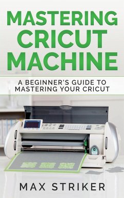 Mastering Cricut Machine - Max, Striker