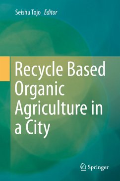 Recycle Based Organic Agriculture in a City (eBook, PDF)