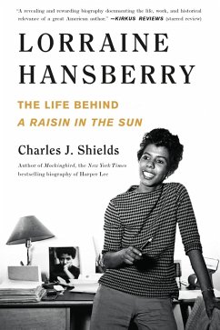 Lorraine Hansberry: The Life Behind A Raisin in the Sun (eBook, ePUB) - Shields, Charles J.