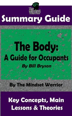 Summary Guide: The Body: A Guide for Occupants: By Bill Bryson   The Mindset Warrior Summary Guide (( Physiology, Aging, Health Intervention, Disease )) (eBook, ePUB) - Warrior, The Mindset