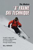 Modern &quote;A&quote; Frame Ski Technique (eBook, ePUB)