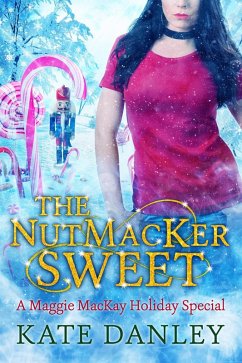 The NutMacKer Sweet (Maggie MacKay: Holiday Special, #5) (eBook, ePUB) - Danley, Kate