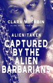 Alien: Taken - Captured by the Alien Barbarians (Alien Abduction Romance) (eBook, ePUB)
