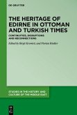 The Heritage of Edirne in Ottoman and Turkish Times (eBook, ePUB)