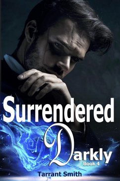 Surrendered Darkly (The Darkly Series, #4) (eBook, ePUB) - Smith, Tarrant
